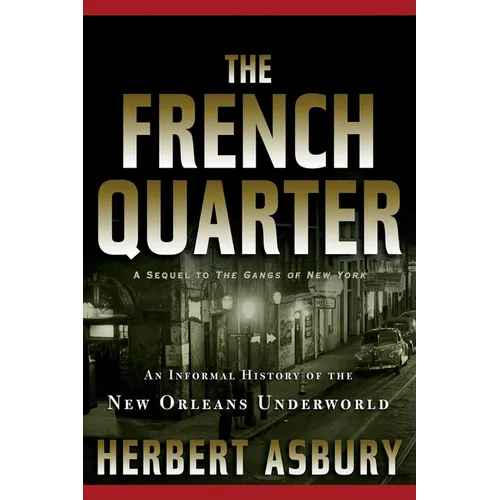 The French Quarter: An Informal History of the New Orleans Underworld - Paperback