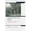 Theatre in the Dark: Shadow, Gloom and Blackout in Contemporary Theatre - Paperback