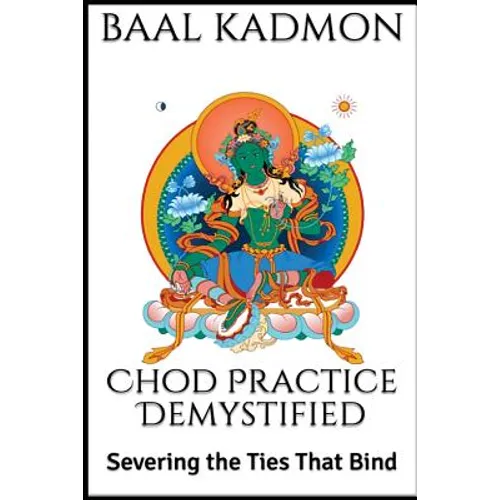 Chod Practice Demystified: Severing the Ties That Bind - Paperback