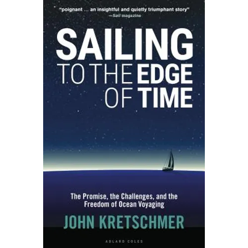 Sailing to the Edge of Time: The Promise, the Challenges, and the Freedom of Ocean Voyaging - Paperback