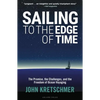 Sailing to the Edge of Time: The Promise, the Challenges, and the Freedom of Ocean Voyaging - Paperback