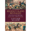 Regency Slang Revealed: Grose's Dictionary of the Vulgar Tongue & Later Versions - Organised & Indexed - Paperback
