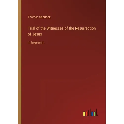 Trial of the Witnesses of the Resurrection of Jesus: in large print - Paperback