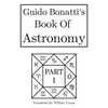Guido Bonatti's Book of Astronomy Part I - Hardcover