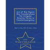 Art of War Papers: Key Considerations for Irregular Security Forces in Counterinsurgency - War College Series - Paperback