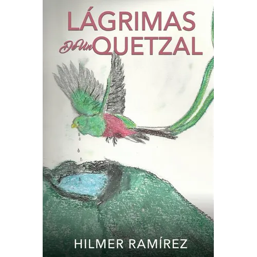 Lágrimas de Un Quetzal - Paperback