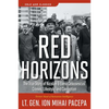 Red Horizons: The True Story of Nicolae and Elena Ceausescus' Crimes, Lifestyle, and Corruption - Paperback