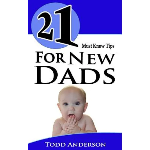 21 Must Know Tips For New Dads - Paperback