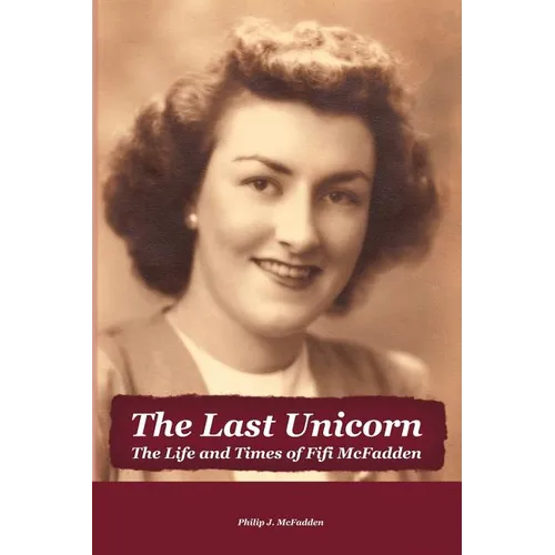 The Last Unicorn: The Life and Times of Fifi McFadden - Paperback
