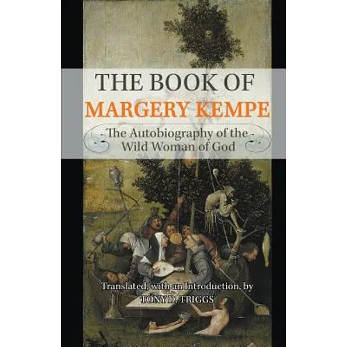 The Book of Margery Kempe: The Autobiography of the Wild Woman of God - Paperback