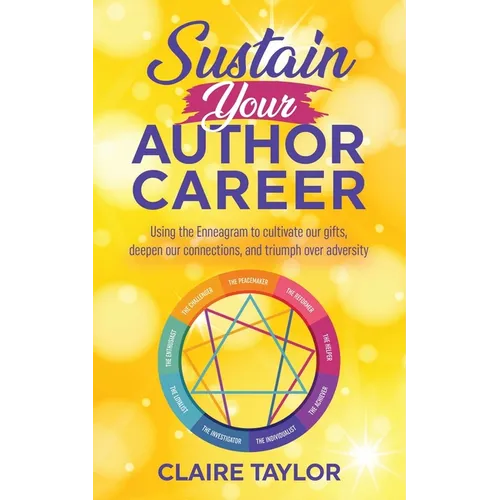 Sustain Your Author Career: Using the Enneagram to cultivate our gifts, deepen our connections, and triumph over adversity - Paperback