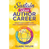 Sustain Your Author Career: Using the Enneagram to cultivate our gifts, deepen our connections, and triumph over adversity - Paperback