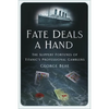 Fate Deals a Hand: The Slippery Fortunes of Titanic's Professional Gamblers - Hardcover