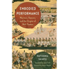 Embodied Performance: Warriors, Dancers, and the Origins of Noh Theater - Paperback