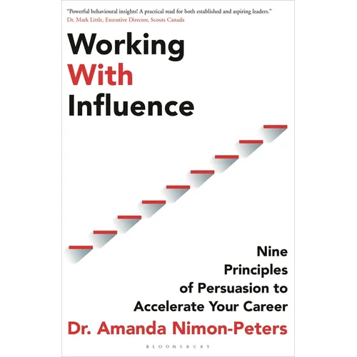 Working with Influence: Nine Principles of Persuasion to Accelerate Your Career - Paperback