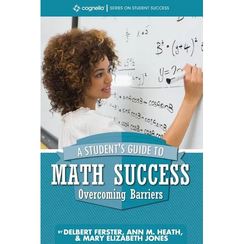 A Student's Guide to Math Success: Overcoming Barriers - Paperback
