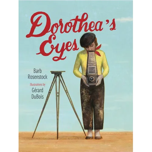 Dorothea's Eyes: Dorothea Lange Photographs the Truth - Hardcover