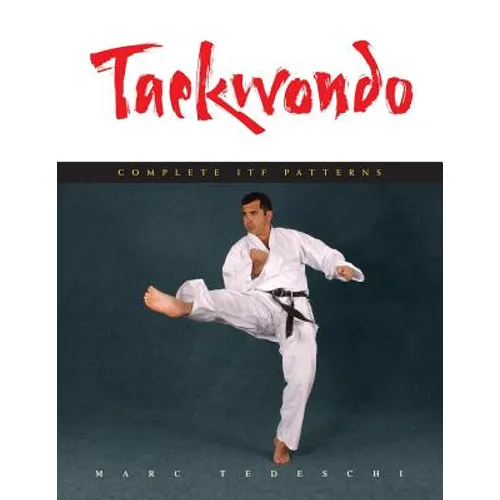 Taekwondo: Complete ITF Patterns - Paperback