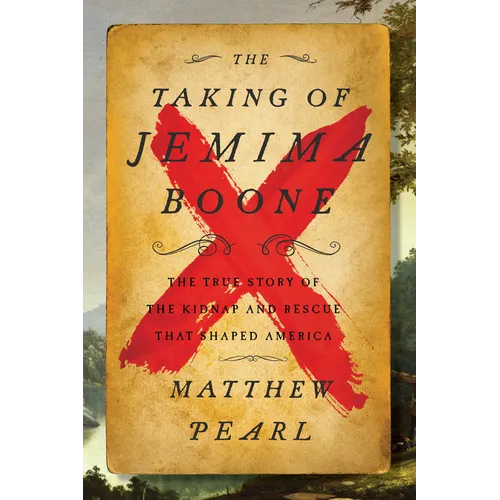 The Taking of Jemima Boone: Colonial Settlers, Tribal Nations, and the Kidnap That Shaped America - Hardcover