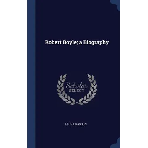 Robert Boyle; a Biography - Hardcover