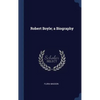 Robert Boyle; a Biography - Hardcover