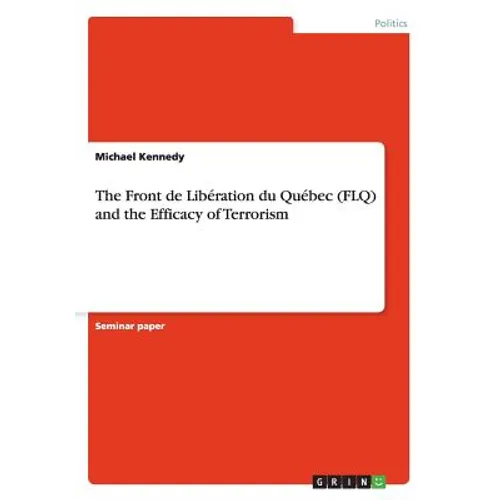 The Front de Libération du Québec (FLQ) and the Efficacy of Terrorism - Paperback