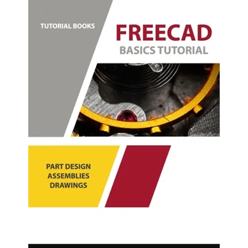 FreeCAD Basics Tutorial: Part Design, Assemblies, and Drawings - Paperback