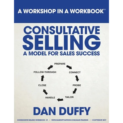 Consultative Selling: A Model for Sales Success: An Introductory Sales Development Program - Paperback