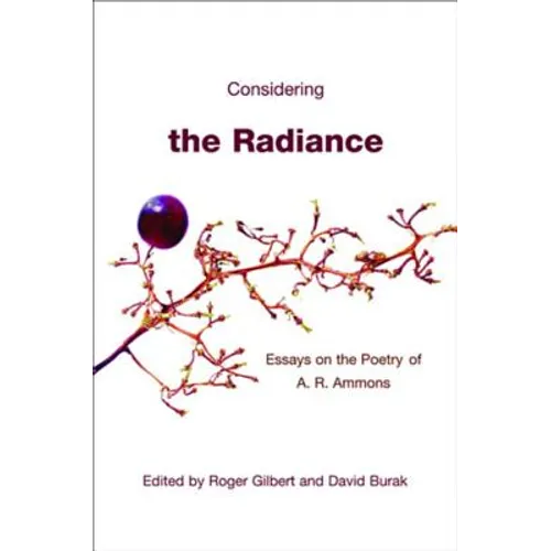 Considering the Radiance: Essays on the Poetry of A.R. Ammons - Hardcover