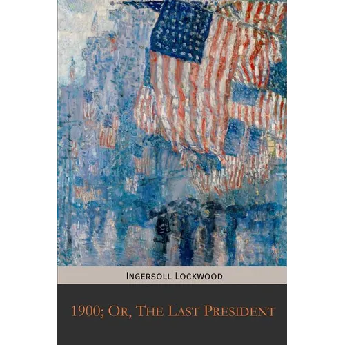 1900; Or, The Last President - Paperback