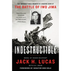 Indestructible: The Unforgettable Memoir of a Marine Hero at the Battle of Iwo Jima - Paperback