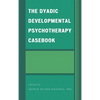 The Dyadic Developmental Psychotherapy Casebook - Hardcover