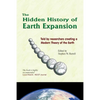The Hidden History of Earth Expansion: Told by researchers creating a Modern Theory of the Earth - Paperback