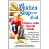 Chicken Soup for the Soul: Children with Special Needs: Stories of Love and Understanding for Those Who Care for Children with Disabilities - Paperback
