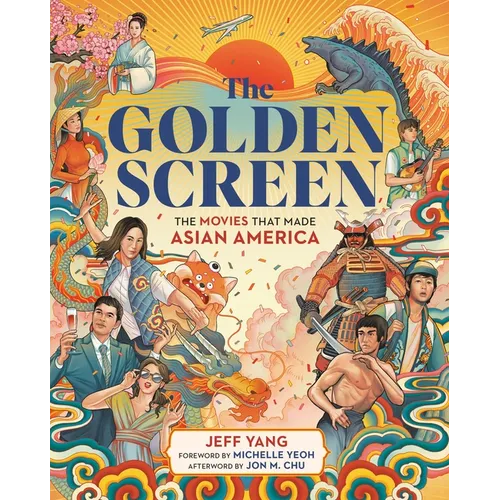 The Golden Screen: The Movies That Made Asian America - Hardcover