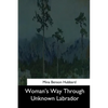 Woman's Way Through Unknown Labrador - Paperback