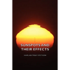 Sunspots and Their Effects - Hardcover
