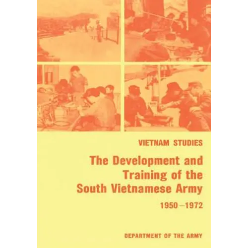 The Development and Training of the South Vietnamese Army, 1950-1972 - Paperback
