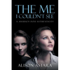 The Me I Couldn't See: A Journey Into Authenticity - Paperback
