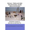 Real Treasure Hunting for Beginners: Finding Fossils, Rocks & Artifacts - Paperback