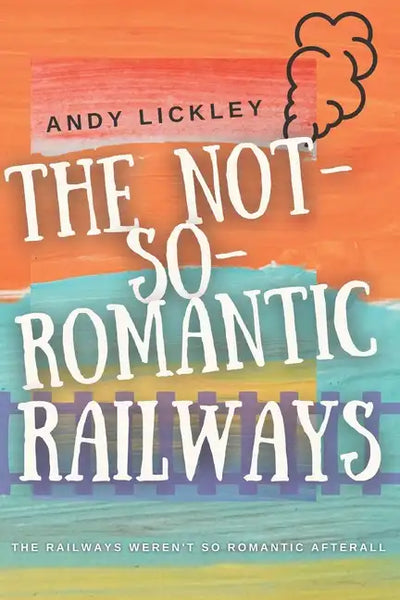 The not so romantic railways - Paperback