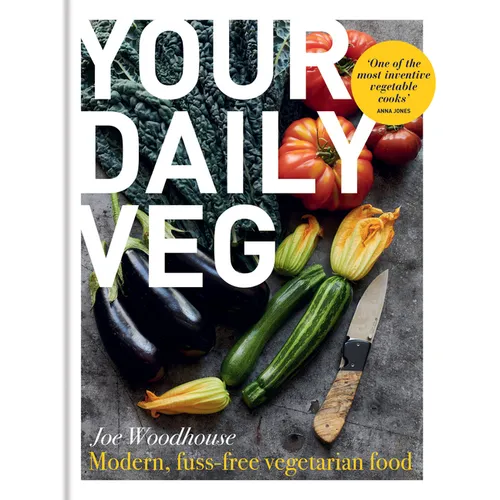 Your Daily Veg: Innovative, Fuss-Free Vegetarian Food - Hardcover