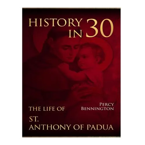 History in 30: The Life of St. Anthony of Padua - Paperback