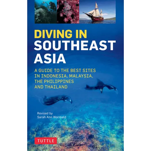 Diving in Southeast Asia: A Guide to the Best Sites in Indonesia, Malaysia, the Philippines and Thailand - Paperback