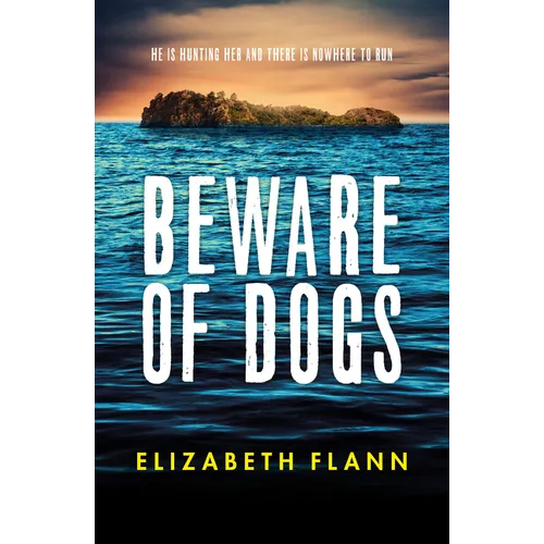 Beware of Dogs: Winner of the Banjo Prize 2019. a Gripping and Tense Survival Thriller for Readers of Margaret Hickey, Maryrose Cuskelly and Garry Dis - Paperback