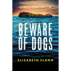 Beware of Dogs: Winner of the Banjo Prize 2019. a Gripping and Tense Survival Thriller for Readers of Margaret Hickey, Maryrose Cuskelly and Garry Dis - Paperback