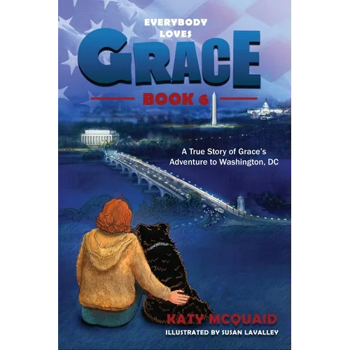 Everybody Loves Grace: A True Story of Grace's Adventure to Washington, DC - Paperback