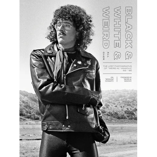 Black & White & Weird All Over: The Lost Photographs of Weird Al Yankovic '83 - '86 - Hardcover