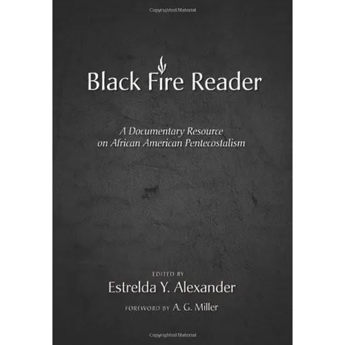 Black Fire Reader: A Documentary Resource on African American Pentecostalism - Paperback