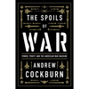 The Spoils of War: Power, Profit and the American War Machine - Paperback